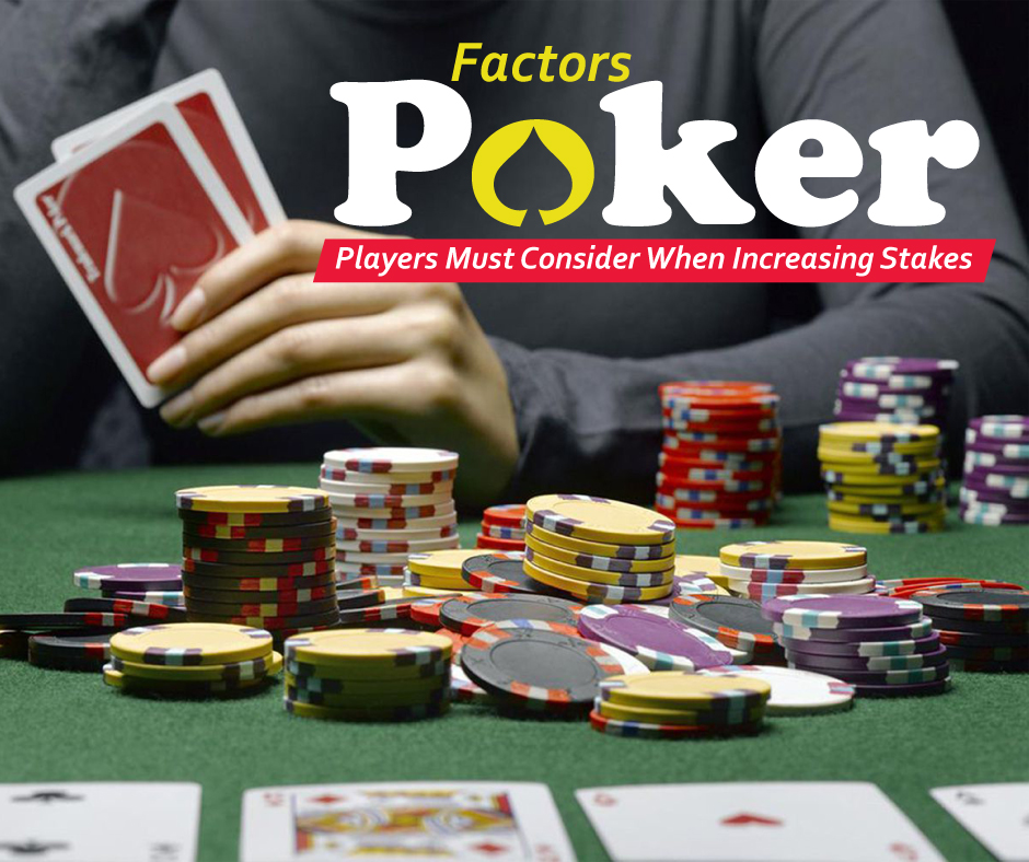 Factors Poker Players Must Consider When Increasing Stakes